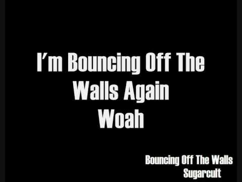 Profilový obrázek - Sugarcult - Bouncing Off The Walls Lyrics