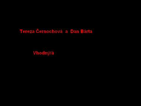 Profilový obrázek - Tereza Černochová a Dan Bárta - Vhodný/á
