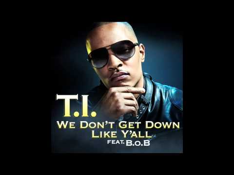 Profilový obrázek - TI - We Don't Get Down Like Y'all Ft. BoB [AUDIO]