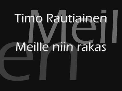 Profilový obrázek - Timo Rautiainen - Meille niin rakas + lyrics