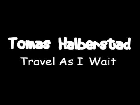 Profilový obrázek - Tomas Halberstad - Travel as I Wait