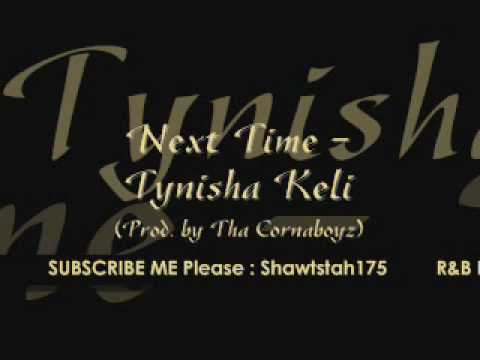 Profilový obrázek - Tynisha Keli - Next Time [JUNE 2010 R&B + DL + Lyrics]