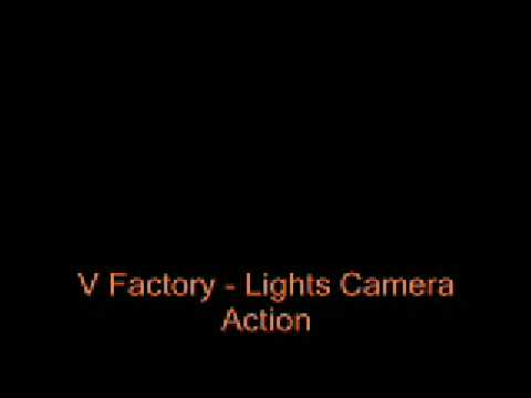 Profilový obrázek - V Factory - Lights Camera Action [HQ] [NEW 2009]