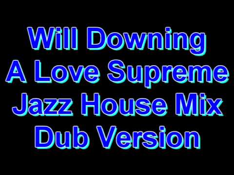 Profilový obrázek - Will Downing A Love Supreme Jazz House MIx