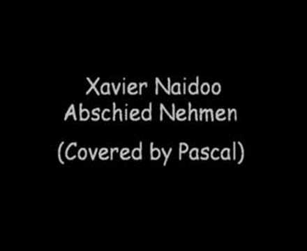 Profilový obrázek - Xavier Naidoo- Abschied Nehmen (Covered by Pascal)
