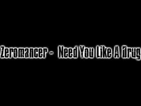 Profilový obrázek - Zeromancer - Need You Like A Drug